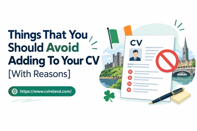 Things That You Should Avoid Adding To Your CV [With Reasons]